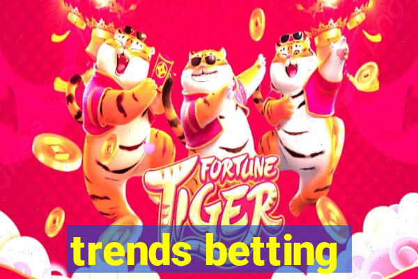 trends betting